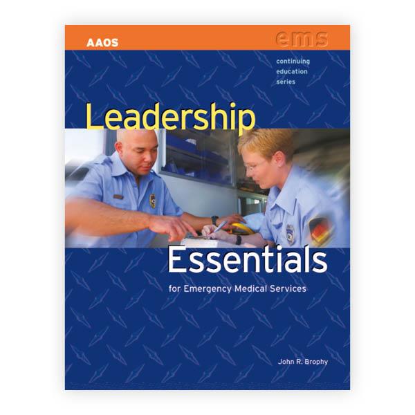 Leadership Essentials for Emergency Medical Services Leadership Essentials for Emergency Medical Services